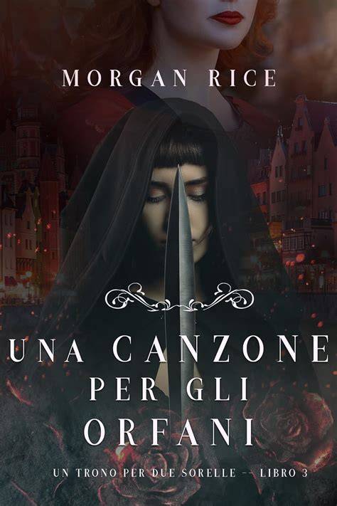 download Una Canzone Per Gli Orfani (Un Trono per due Sorelle—Libro Tre)